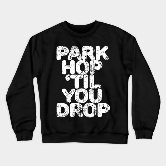 Park Hop 'Til You Drop - Retro Crewneck Sweatshirt by SolarFlare